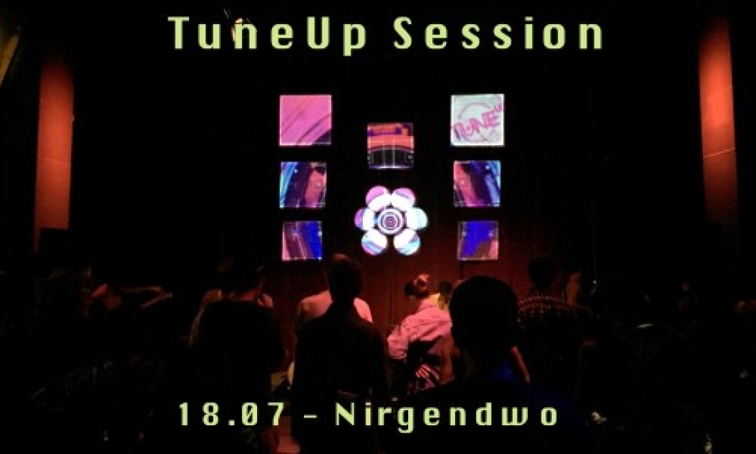 TuneUp Session // 18.07 // Nirgendwo